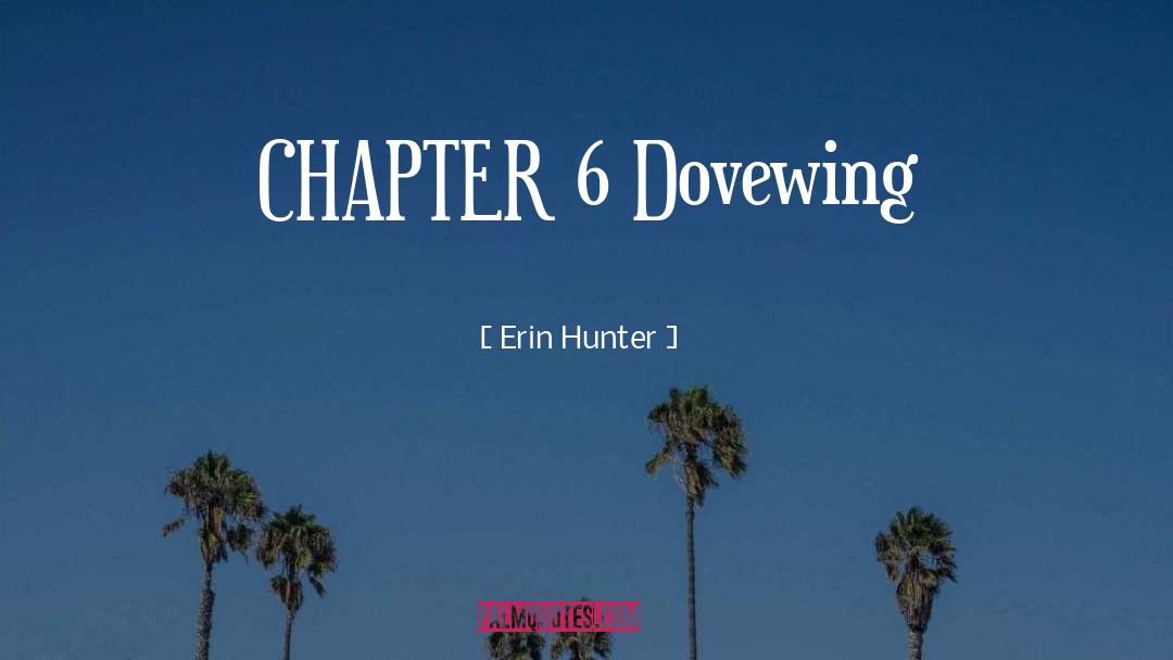 Chapter 6 Intro quotes by Erin Hunter