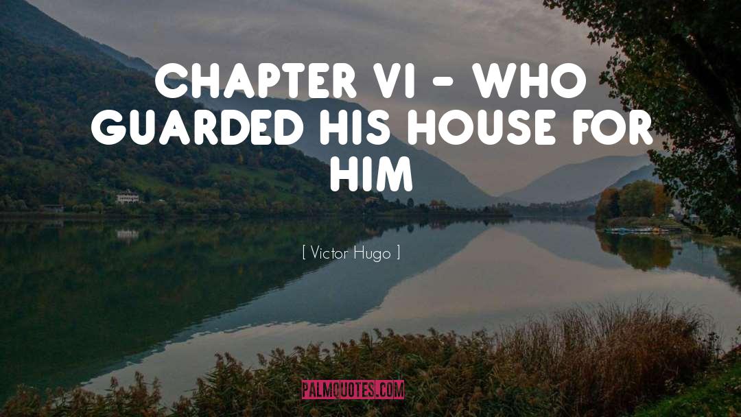 Chapter Vi quotes by Victor Hugo