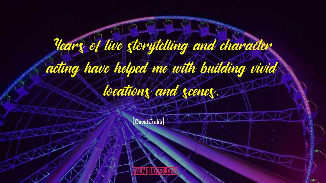 Character Acting quotes by David Crabb