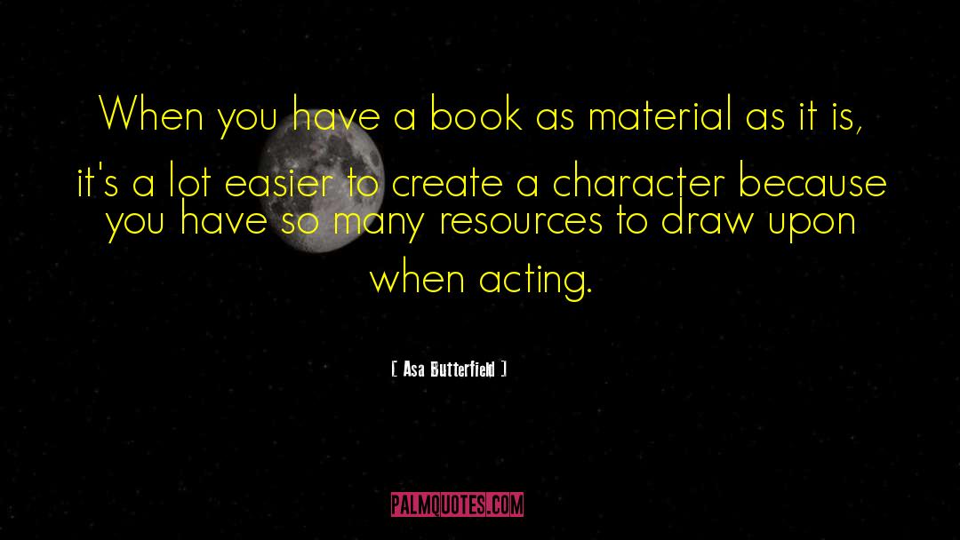 Character Acting quotes by Asa Butterfield