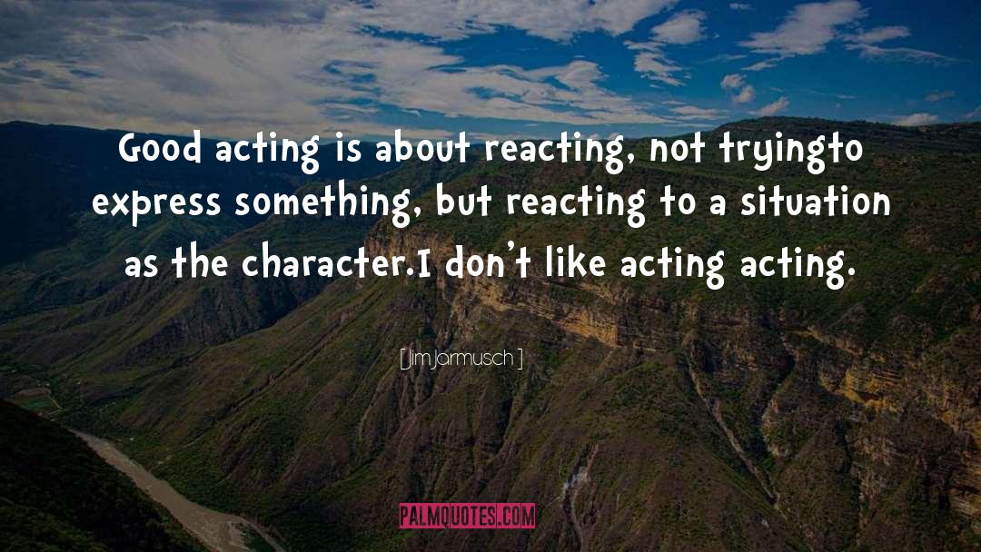 Character Acting quotes by Jim Jarmusch