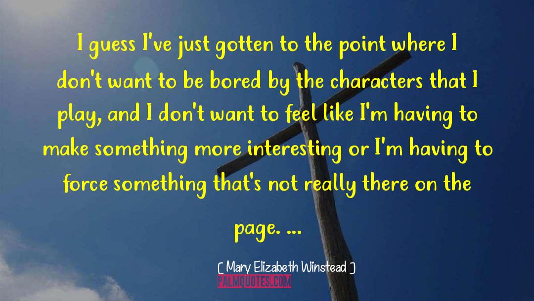 Character Acting quotes by Mary Elizabeth Winstead