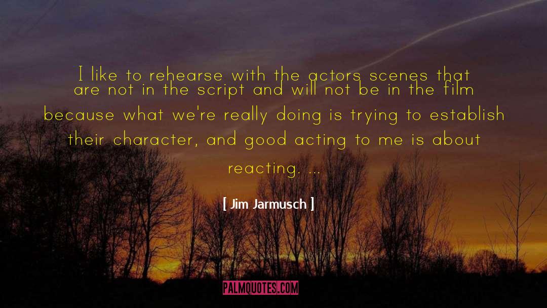 Character Acting quotes by Jim Jarmusch