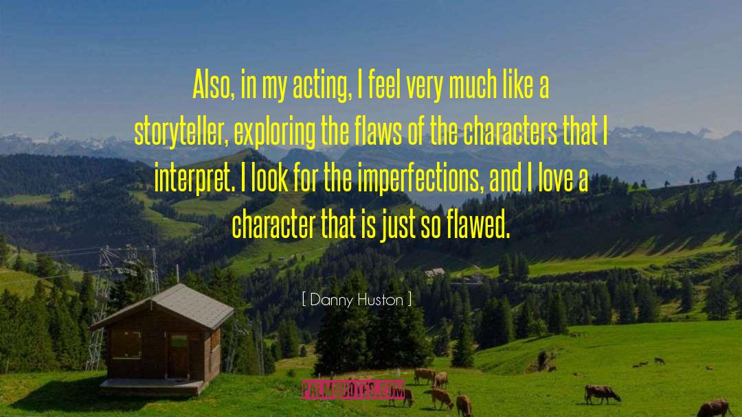 Character Acting quotes by Danny Huston