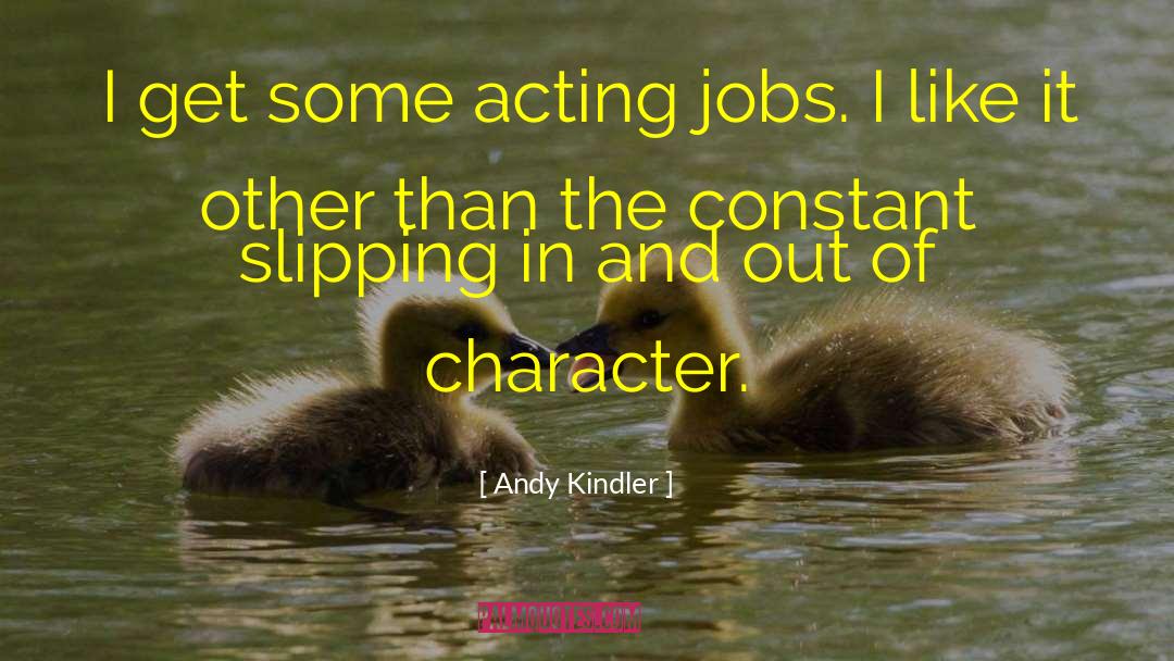Character Acting quotes by Andy Kindler