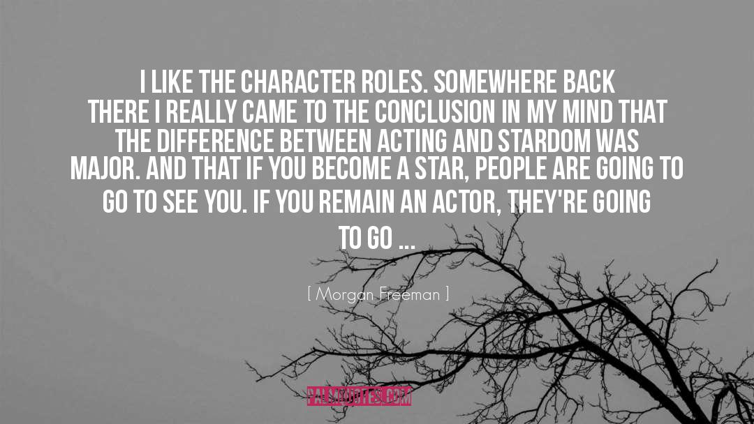 Character Acting quotes by Morgan Freeman
