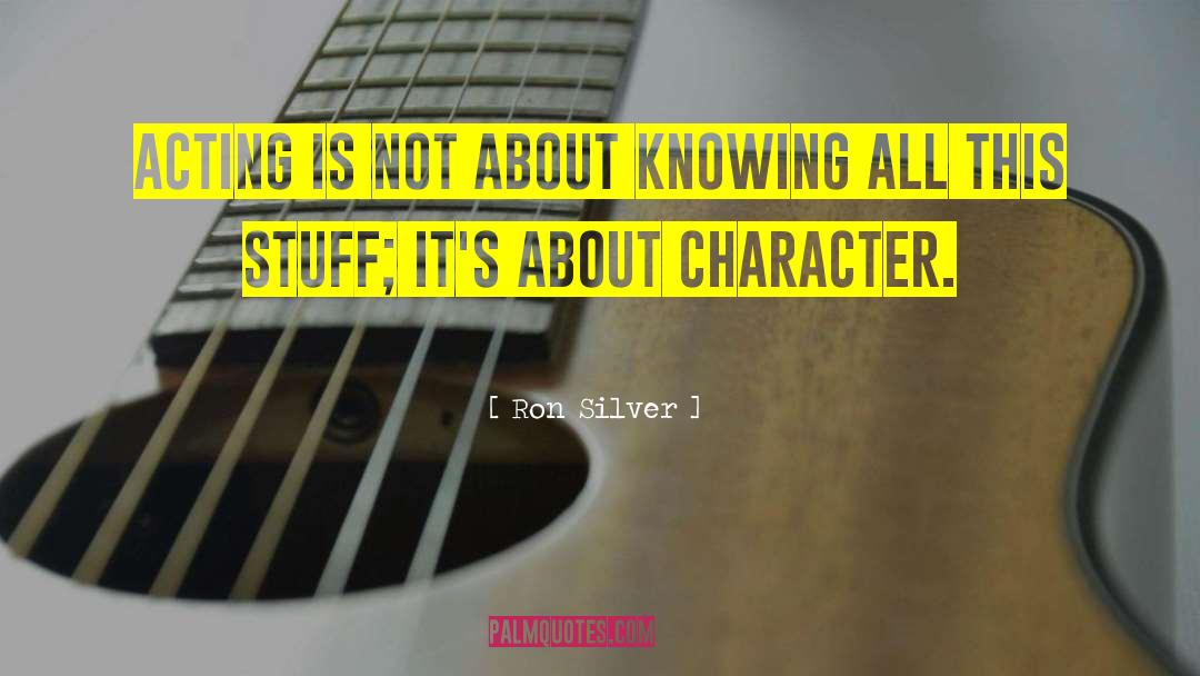 Character Acting quotes by Ron Silver