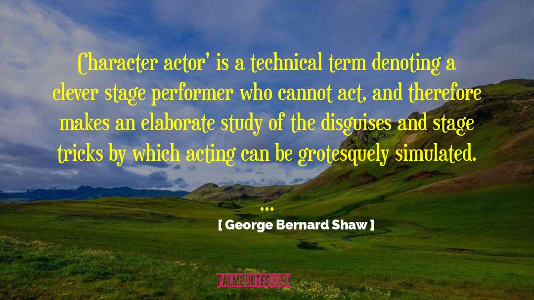 Character Acting quotes by George Bernard Shaw