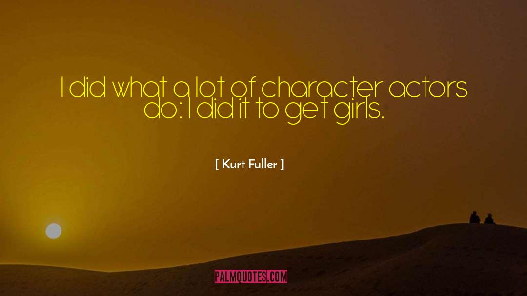 Character Actors quotes by Kurt Fuller