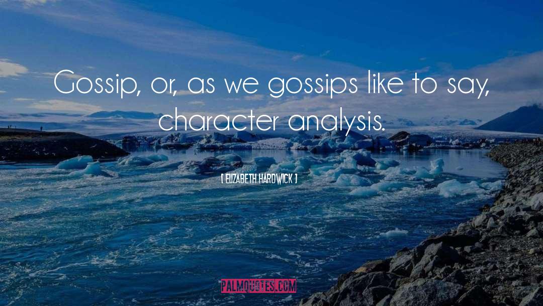 Character Analysis quotes by Elizabeth Hardwick