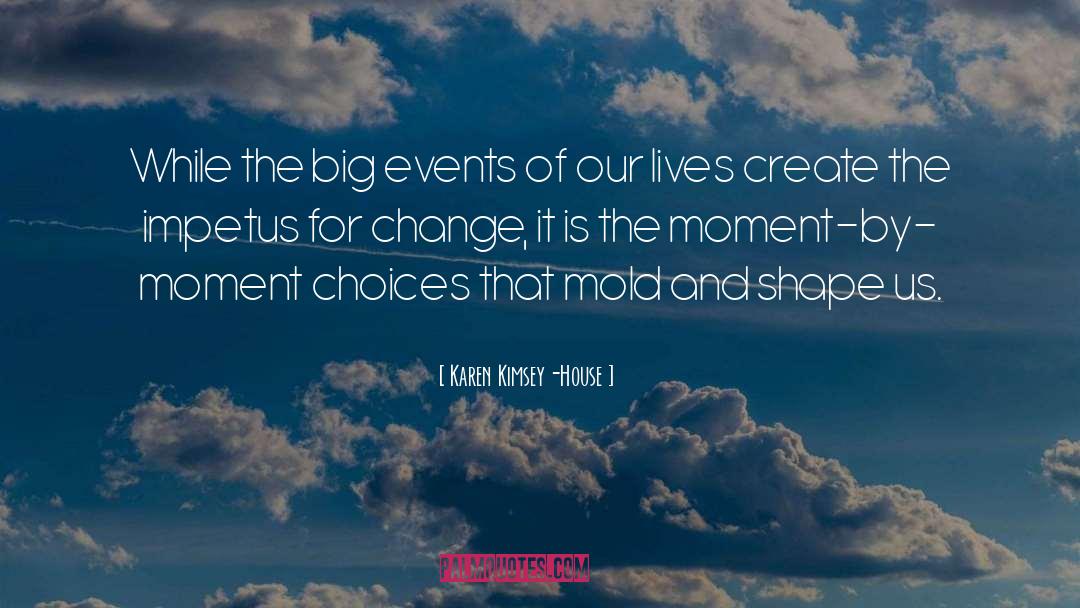 Character And Choices quotes by Karen Kimsey-House