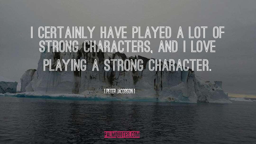 Character And Choices quotes by Peter Jacobson