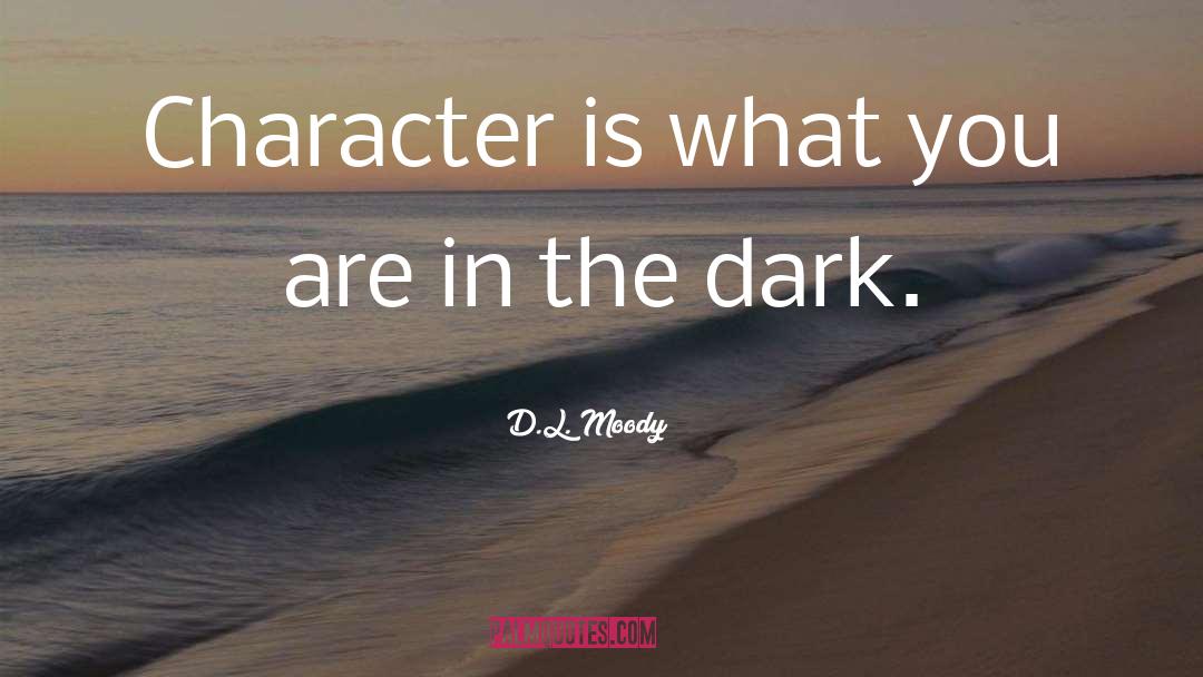 Character And Reputation quotes by D.L. Moody