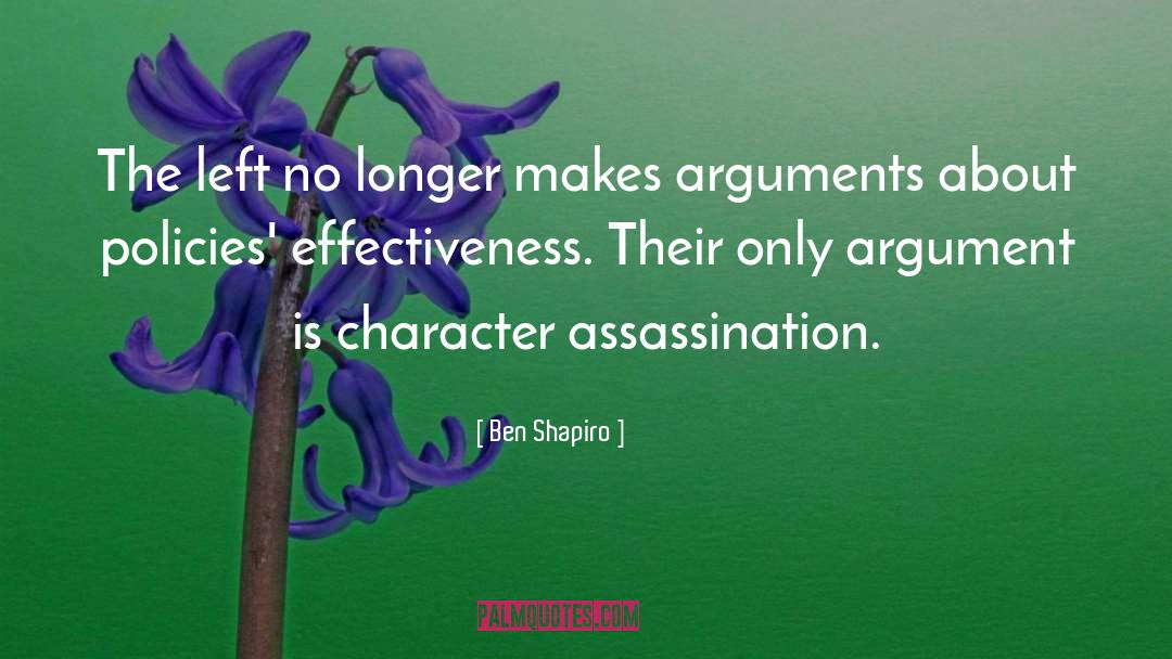 Character Assassination quotes by Ben Shapiro