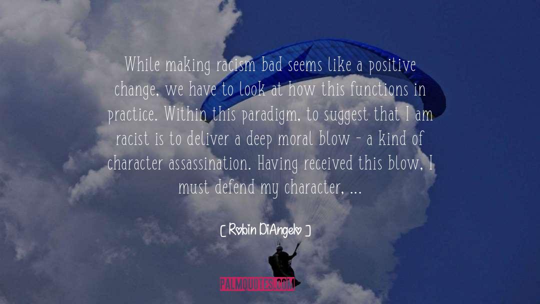 Character Assassination quotes by Robin DiAngelo