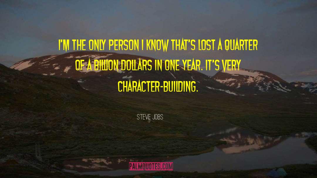 Character Building quotes by Steve Jobs