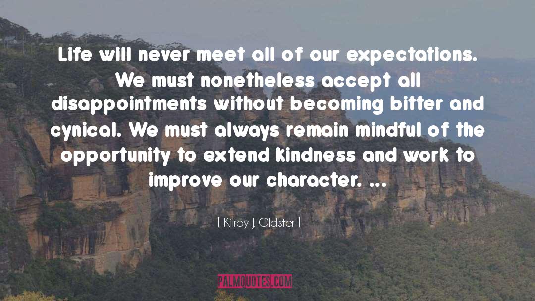 Character Building quotes by Kilroy J. Oldster