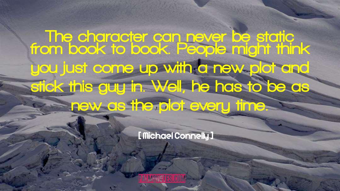 Character Building quotes by Michael Connelly