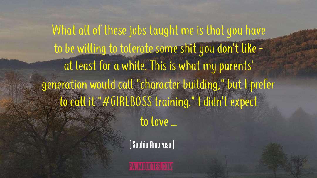 Character Building quotes by Sophia Amoruso