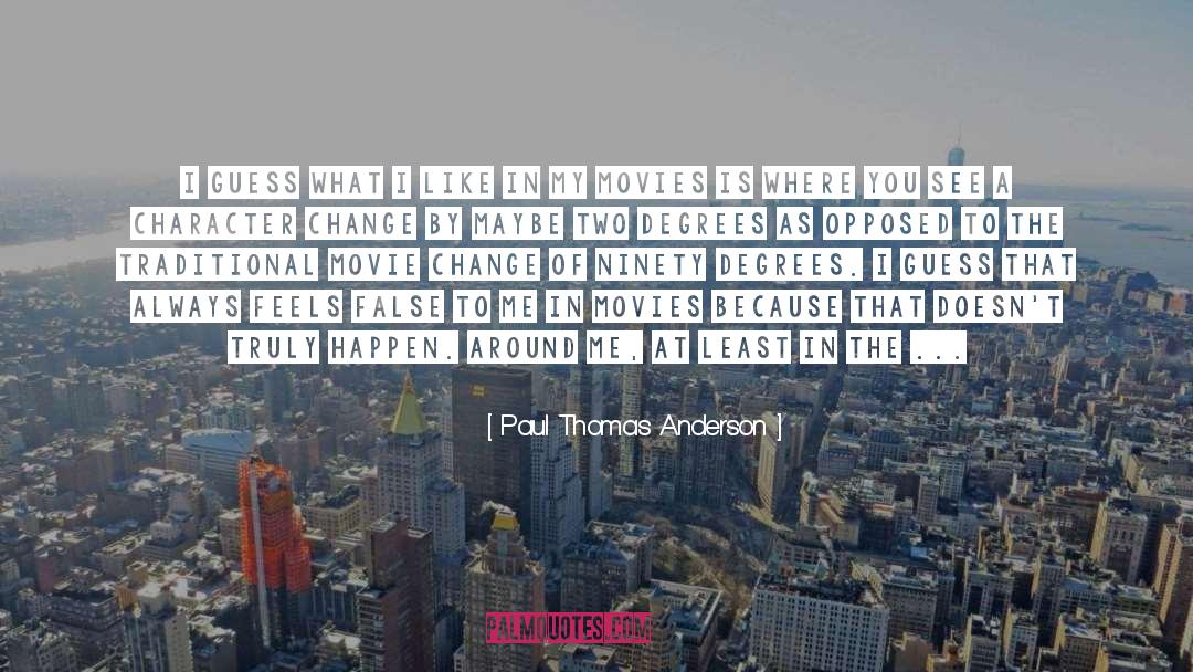 Character Change quotes by Paul Thomas Anderson