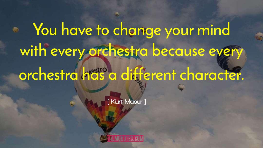 Character Change quotes by Kurt Masur