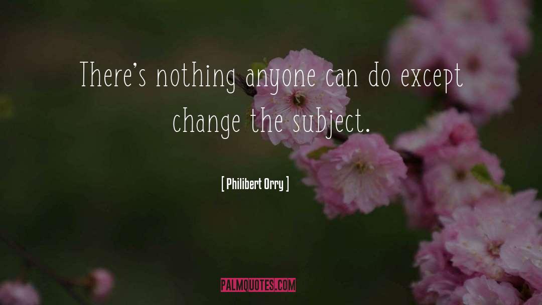 Character Change quotes by Philibert Orry