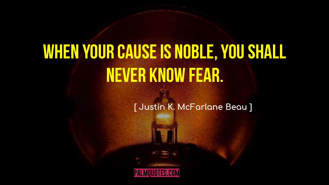 Character Courage quotes by Justin K. McFarlane Beau
