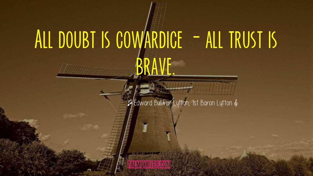 Character Courage quotes by Edward Bulwer-Lytton, 1st Baron Lytton