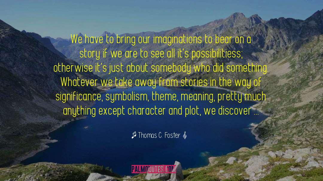Character Design quotes by Thomas C. Foster