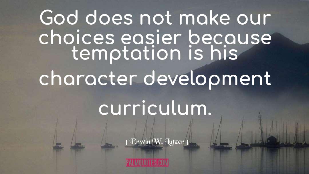 Character Development quotes by Erwin W. Lutzer