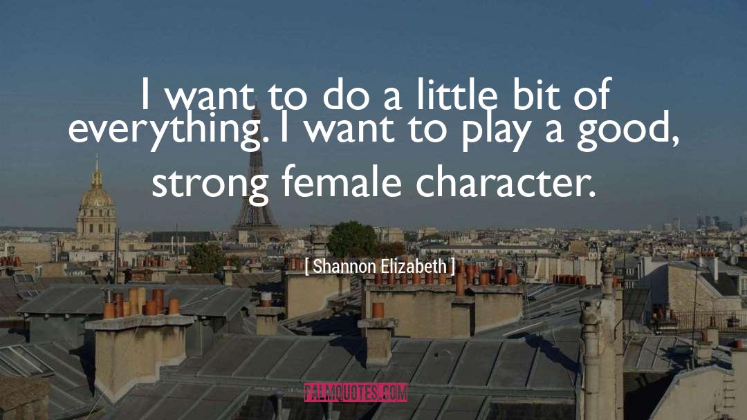 Character Entertainment quotes by Shannon Elizabeth