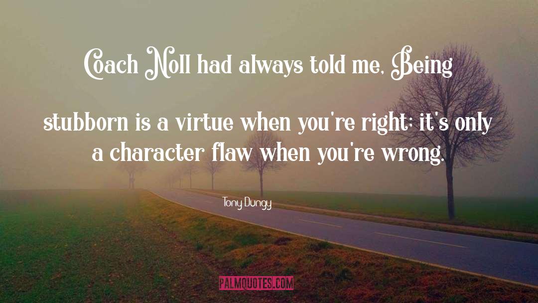 Character Flaw quotes by Tony Dungy