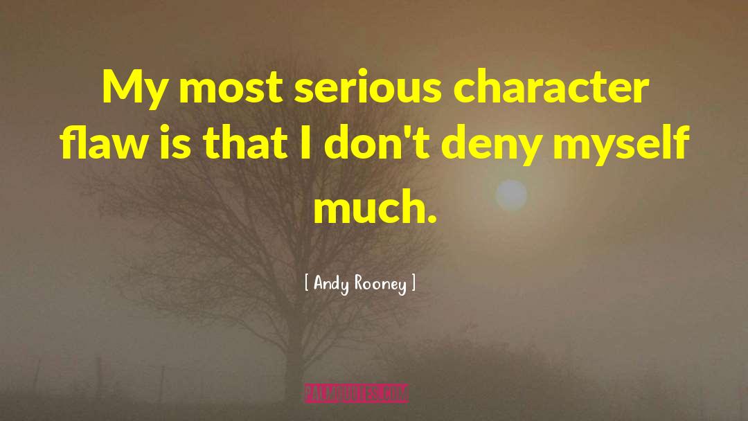 Character Flaw quotes by Andy Rooney