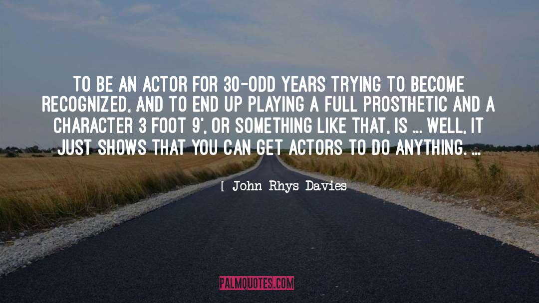 Character Flaw quotes by John Rhys-Davies