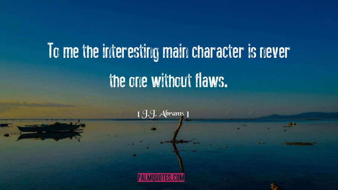 Character Flaws quotes by J.J. Abrams