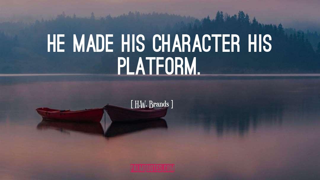 Character Flaws quotes by H.W. Brands
