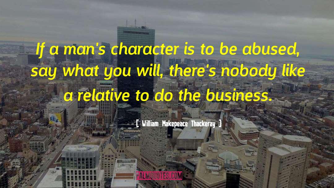 Character Of A Man quotes by William Makepeace Thackeray