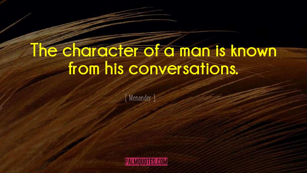 Character Of A Man quotes by Menander