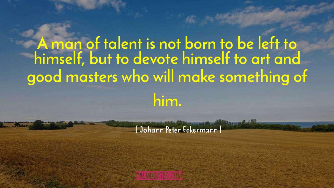 Character Of A Man quotes by Johann Peter Eckermann