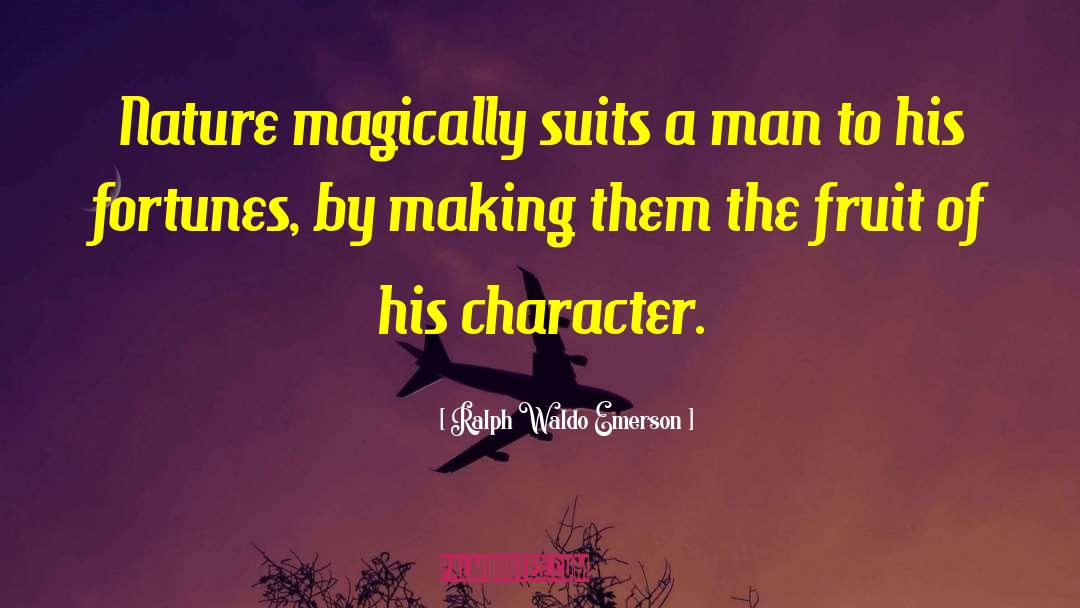 Character Of A Man quotes by Ralph Waldo Emerson