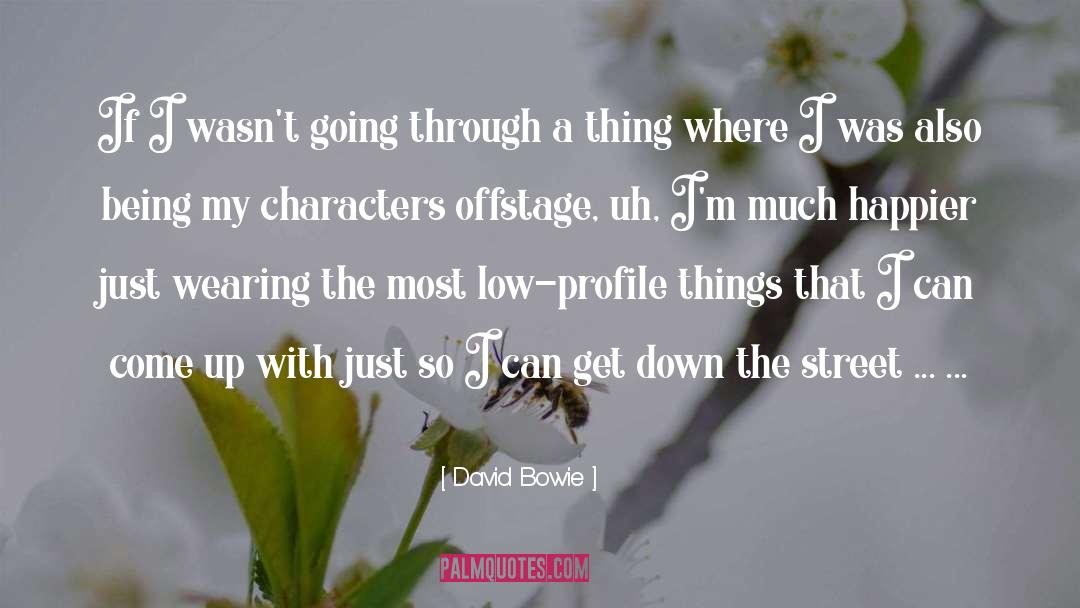 Character Profile quotes by David Bowie