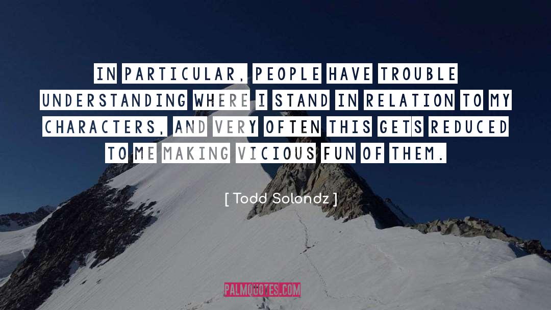 Character Qualities quotes by Todd Solondz