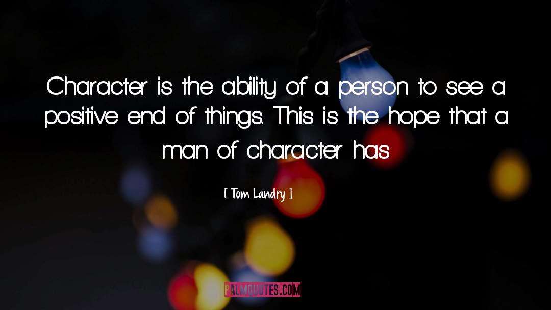 Character quotes by Tom Landry