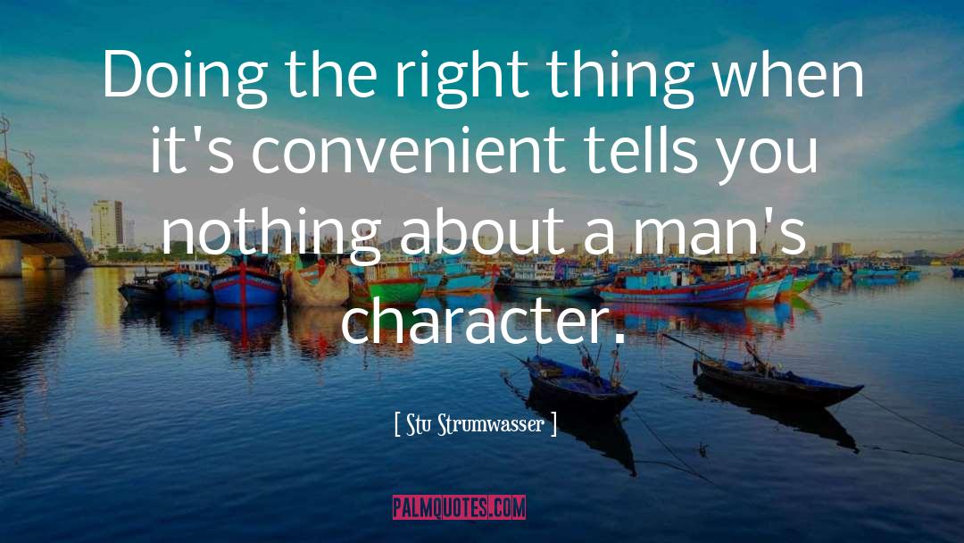 Character Trait quotes by Stu Strumwasser