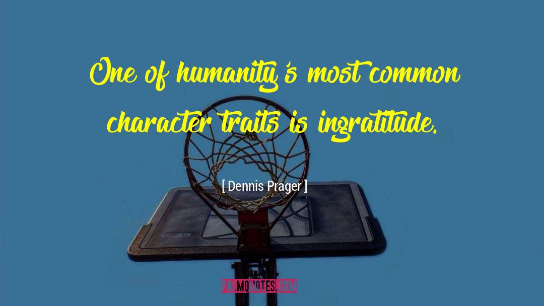 Character Traits quotes by Dennis Prager