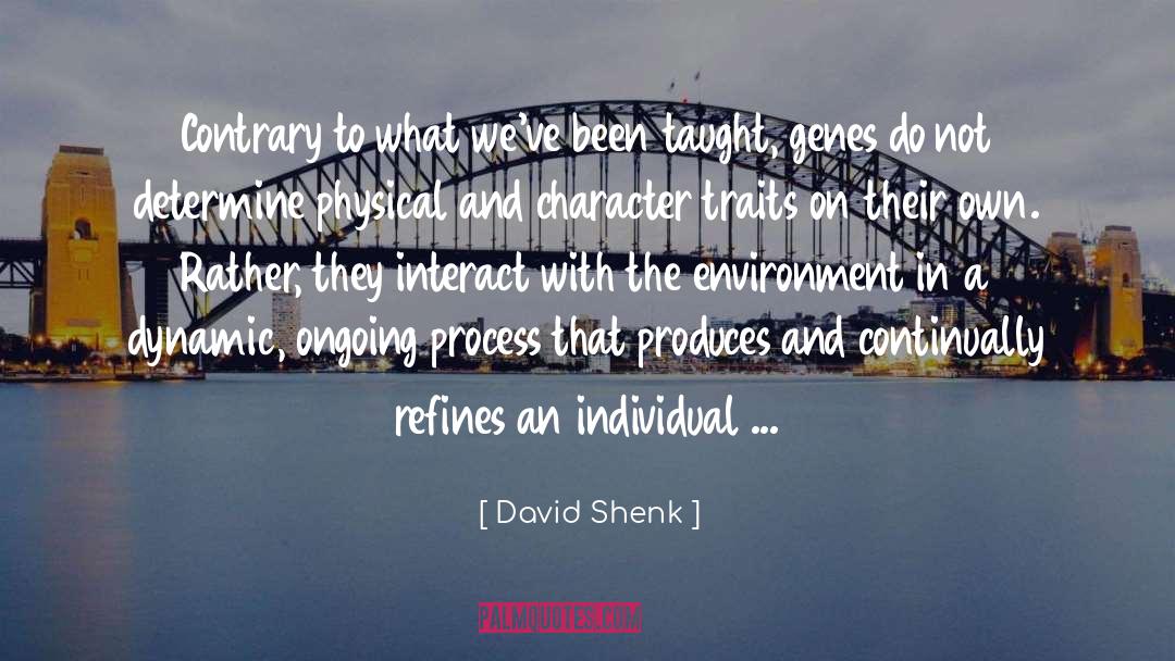 Character Traits quotes by David Shenk