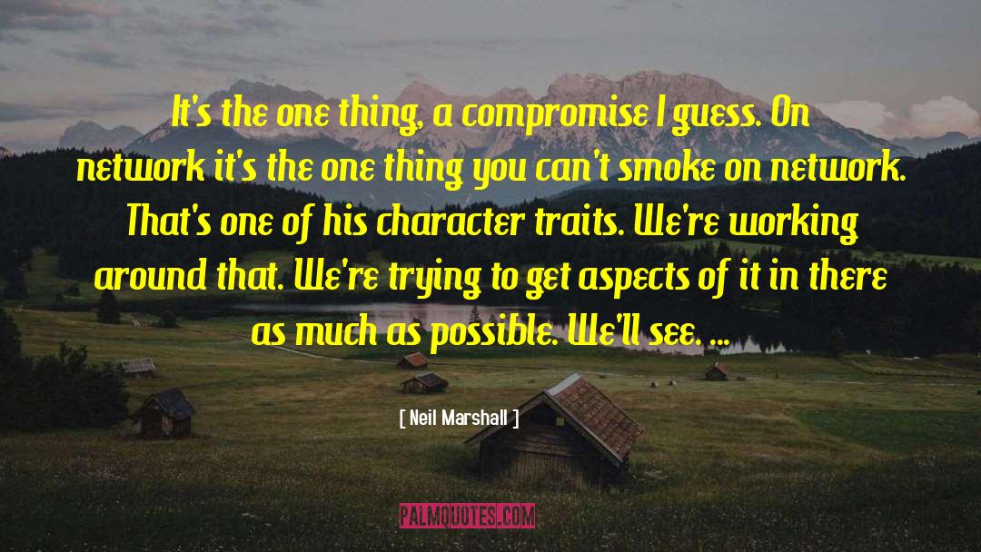 Character Traits quotes by Neil Marshall