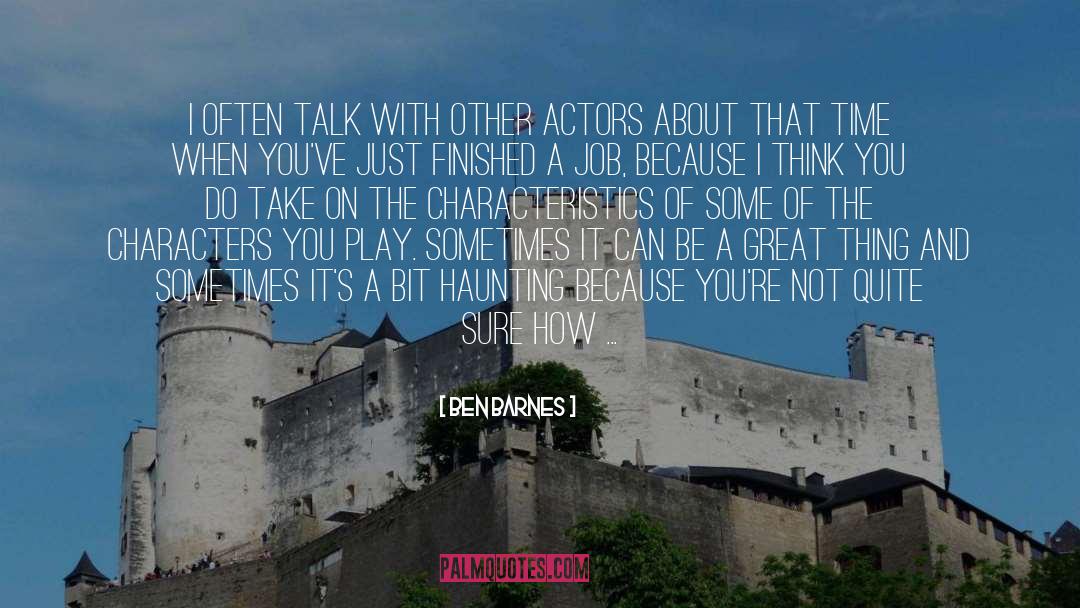 Characteristics quotes by Ben Barnes