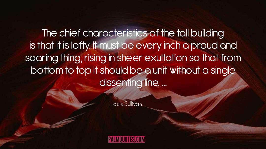 Characteristics quotes by Louis Sullivan