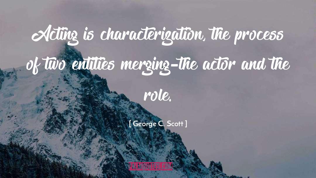 Characterization quotes by George C. Scott